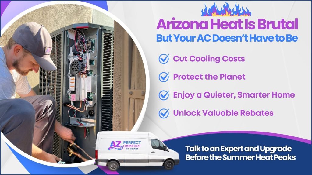 This is an image of an AZ perfect comfort HVAC technician working on an AC unit headline reads Arizona heat is brutal, but your AC doesn't have to be